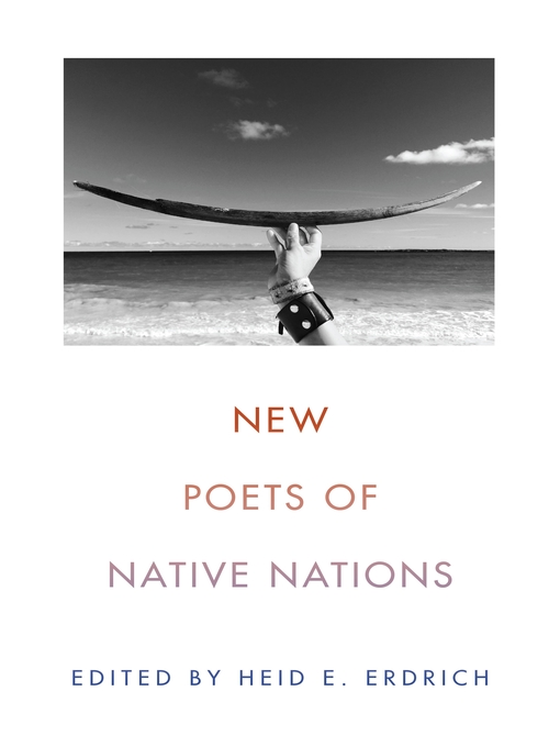 Title details for New Poets of Native Nations by Heid E. Erdrich - Available